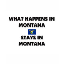 What Happens In MONTANA Stays There t-shirts by flagshirt What Happens In MONTANA Stays There t-shirts