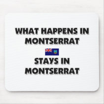 What Happens In MONTSERRAT Stays There mousepads