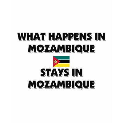 What Happens In MOZAMBIQUE Stays There Tshirt by flagshirt