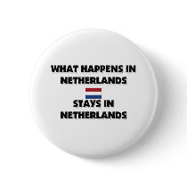 What Happens In NETHERLANDS Stays There buttons by flagshirt What Happens In NETHERLANDS Stays There buttons
