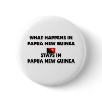 What Happens In PAPUA NEW GUINEA Stays There buttons by flagshirt What Happens In PAPUA NEW GUINEA Stays There buttons