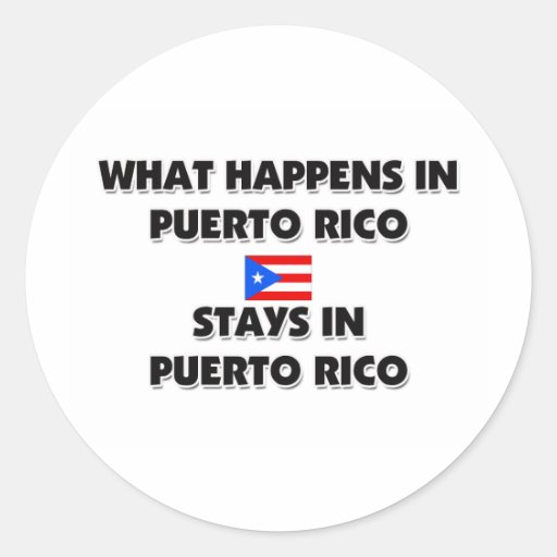 What Happens In PUERTO RICO Stays There Stickers