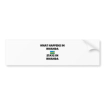 What Happens In RWANDA Stays There bumper stickers by flagshirt What Happens In RWANDA Stays There bumper stickers