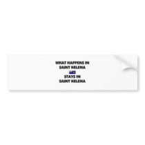 What Happens In SAINT HELENA Stays There bumper stickers