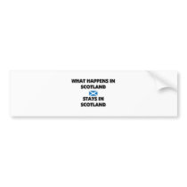What Happens In SCOTLAND Stays There bumper stickers by flagshirt What Happens In SCOTLAND Stays There bumper stickers