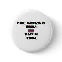 What Happens In SERBIA Stays There buttons by flagshirt What Happens In SERBIA Stays There buttons