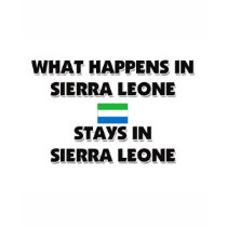 What Happens In SIERRA LEONE Stays There t-shirts