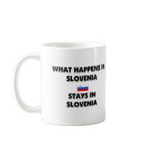 What Happens In SLOVENIA Stays There mugs by flagshirt What Happens In SLOVENIA Stays There mugs