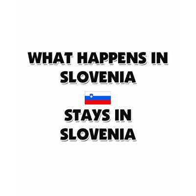 What Happens In SLOVENIA Stays There Tee Shirts by flagshirt