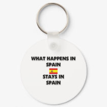 What Happens In SPAIN Stays There keychains by flagshirt What Happens In SPAIN Stays There keychains
