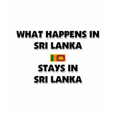 What Happens In SRI LANKA Stays There T Shirt by flagshirt