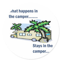 What happens in the camper, stays in the camper stickers