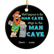 What Happens In The Man Cave Keepsake Ornament ornament
