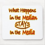 What Happens In The Median Stays In The Media Mousepad