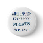What Happens in the Pool Floats to the Top buttons