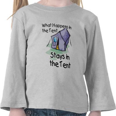 What Happens in the Tent Tshirt