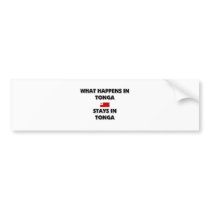 What Happens In TONGA Stays There bumper stickers