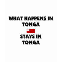 What Happens In TONGA Stays There t-shirts