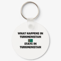What Happens In TURKMENISTAN Stays There keychains