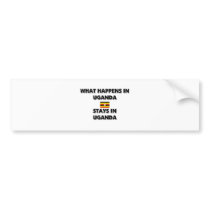 What Happens In UGANDA Stays There bumper stickers by flagshirt What Happens In UGANDA Stays There bumper stickers