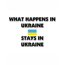 What Happens In UKRAINE Stays There t-shirts