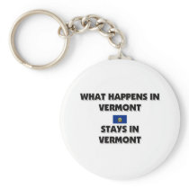 What Happens In VERMONT Stays There Key Chains