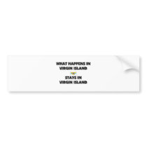 What Happens In VIRGIN ISLAND Stays There bumper stickers
