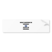 What Happens In VIRGINIA Stays There bumper stickers