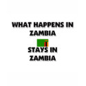 What Happens In ZAMBIA Stays There t-shirts by flagshirt What Happens In ZAMBIA Stays There t-shirts