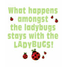 kids_basic_dark_tshirt - What Happens Amongst the Ladybugs, Stays Amongst the Ladybugs.