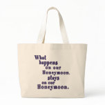 What Happens on our Honeymoon Tote Bags