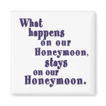 What Happens on our Honeymoon Fridge Magnet