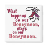 What Happens on our Honeymoon Refrigerator Magnets