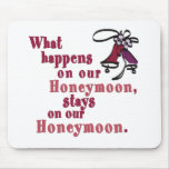 What Happens on our Honeymoon Mousepad