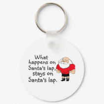 What Happens On Santas Lap Stays On Santas Lap keychains by CelebrationZazzle What Happens On Santas Lap Stays On Santas Lap keychains