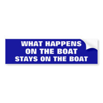 WHAT HAPPENS ON THE BOAT... STAYS ON THE BOAT BUMPER STICKER