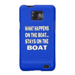What happens on the boat stays on the boat - funny galaxy s2 case