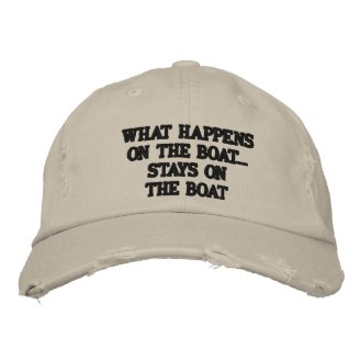 WHAT HAPPENS ON THE BOAT...STAYS ONTHE BOAT BASEBALL CAP
