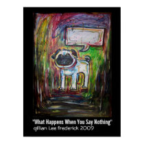 "What Happens When You Say Nothing" posters