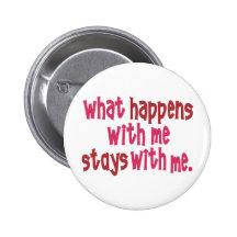 What Happens with Me Stays with Me Pins