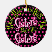 what happens with the sisters stays with sisters ornaments