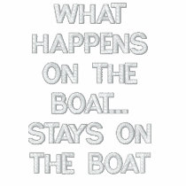 WHAT HAPPENSON THE BOAT...STAYS ON THE BOAT embroidered shirts by OutdoorAddix WHAT HAPPENSON THE BOAT...STAYS ON THE BOAT embroidered shirts