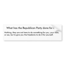 What has the Republican Party done for me? bumper stickers