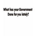 What has your government done for you late T-Shirt by burntright What has your government done for you late T-Shirt