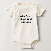 what?.... i didn't do it this time t-shirts by lilzazzlemom21 what?.... i didn't do it this time t-shirts
