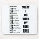 What I Do With My Free Time (Recreation Humor) Mouse Pads