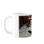 What? I haven't had my coffee yet... Coffee Mugs