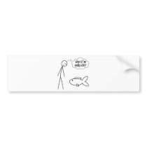What if I'm Really A Fish bumper stickers