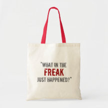 “What in the Freak Just Happened?” Canvas Bag