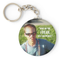 “What in the Freak Just Happened?” Keychain